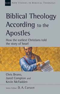 Cover image for Biblical Theology According to the Apostles: How the Earliest Christians Told the Story of Israel