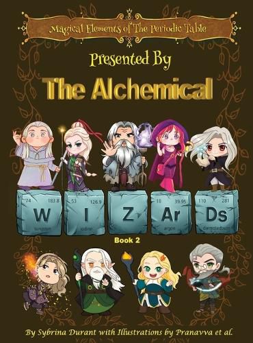 Cover image for Magical Elements of the Periodic Table Presented By The Alchemical Wizards - Book 2