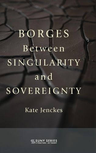 Cover image for Borges Between Singularity and Sovereignty