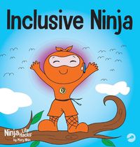 Cover image for Inclusive Ninja: An Anti-bullying Children's Book About Inclusion, Compassion, and Diversity