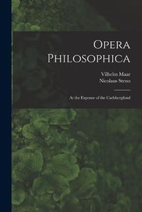 Cover image for Opera Philosophica; At the Expense of the Carlsbergfond