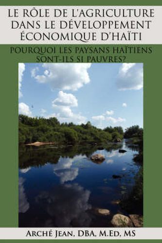 Cover image for LE Role De L'Agriculture Dans Le Developpement Economique D'Haiti: Pourquoi Les Paysans Haitiens Sont-Ils SI Pauvres?