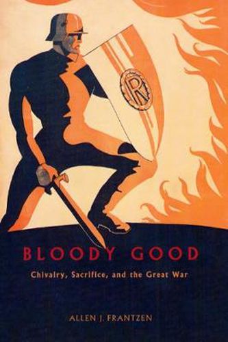 Cover image for Bloody Good: Chivalry, Sacrifice and the Great War