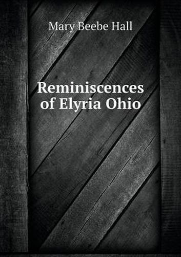 Reminiscences of Elyria Ohio