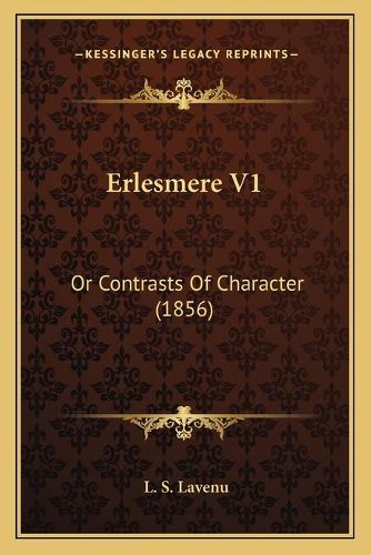 Cover image for Erlesmere V1: Or Contrasts of Character (1856)