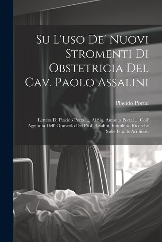 Cover image for Su l'uso de' nuovi stromenti di obstetricia del Cav. Paolo Assalini