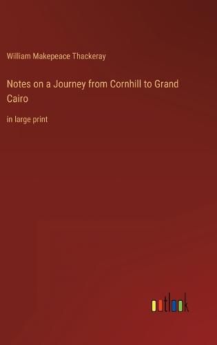 Cover image for Notes on a Journey from Cornhill to Grand Cairo