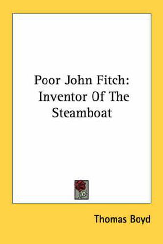 Poor John Fitch: Inventor of the Steamboat