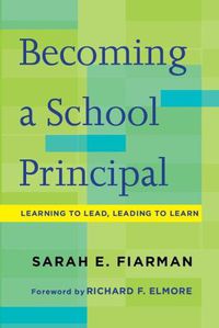 Cover image for Becoming a School Principal: Learning to Lead, Leading to Learn