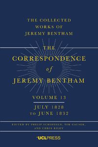 Cover image for The Correspondence of Jeremy Bentham, Volume 13