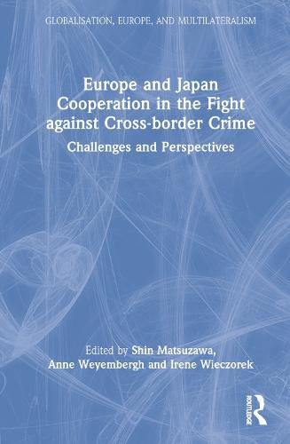 Cover image for Europe and Japan Cooperation in the Fight against Cross-border Crime: Challenges and Perspectives