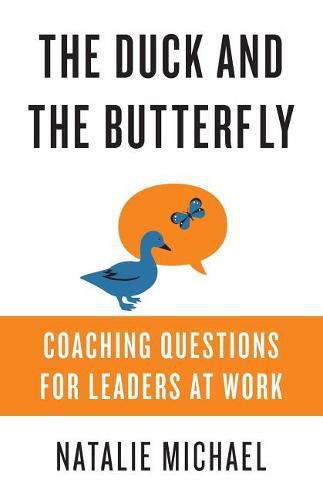 Cover image for The Duck and the Butterfly: Coaching Questions for Leaders at Work