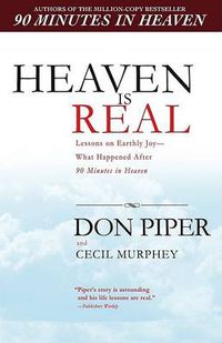 Cover image for Heaven Is Real: Lessons on Earthly Joy--What Happened After 90 Minutes in Heaven