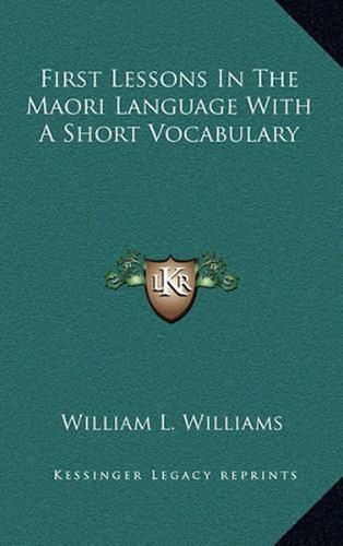 Cover image for First Lessons in the Maori Language with a Short Vocabulary