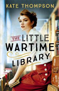 Cover image for The Little Wartime Library: A gripping, heart-wrenching WW2 page-turner based on real events