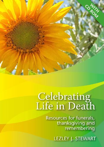 Cover image for Celebrating Life in Death: Resources for funerals, thanksgiving and remembering