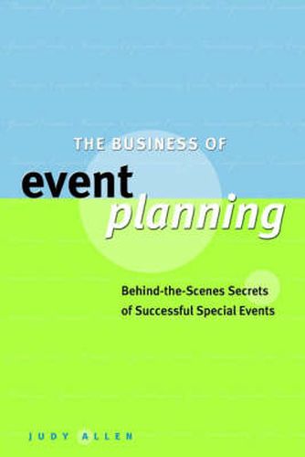 The Business of Event Planning: Behind-the-Scenes Secrets of Successful Special Events