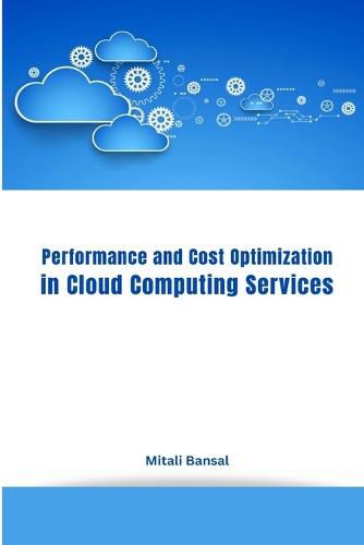 Cover image for Performance and Cost Optimization in Cloud Computing Services