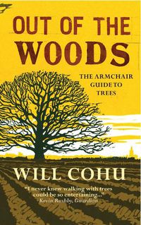 Cover image for Out of the Woods: The armchair guide to trees