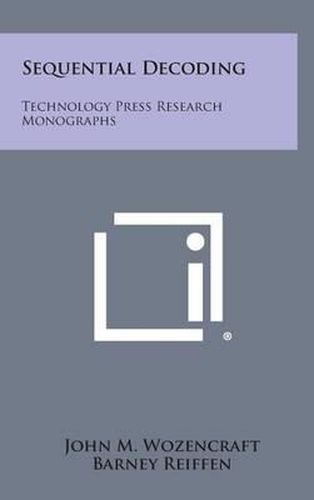 Sequential Decoding: Technology Press Research Monographs