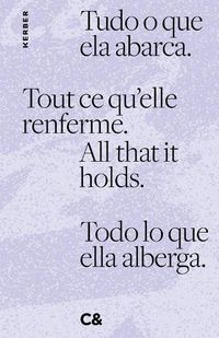 Cover image for All that it holds. Tout ce qu'elle renferme. Tudo o que ela abarca. Todo lo que ella alberga.