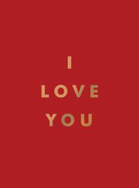 Cover image for I Love You: Romantic Quotes for the One You Love