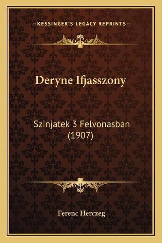 Deryne Ifjasszony: Szinjatek 3 Felvonasban (1907)