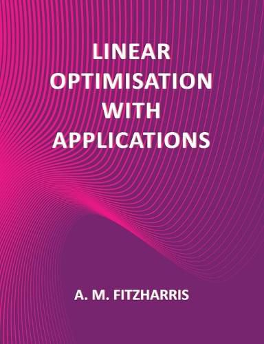 Cover image for Linear Optimisation with Applications