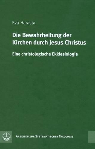Cover image for Die Bewahrheitung Der Kirchen Durch Jesus Christus: Eine Christologische Ekklesiologie