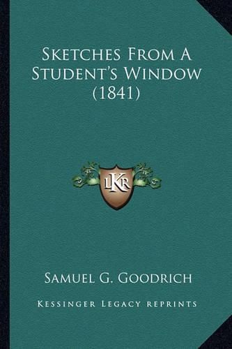 Cover image for Sketches from a Student's Window (1841) Sketches from a Student's Window (1841)