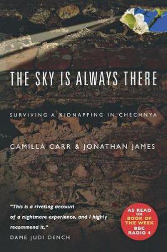 Cover image for The Sky is Always There: Surviving a Kidnap in Chechnya