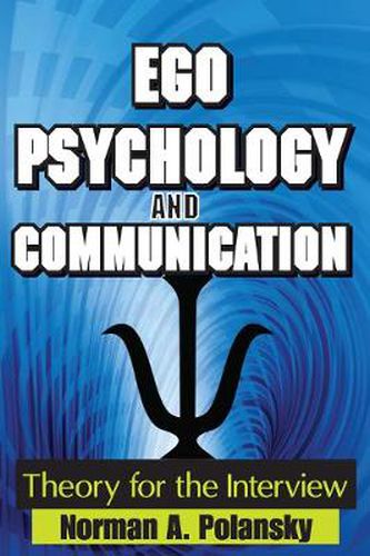 Cover image for Ego Psychology and Communication: Theory for the Interview