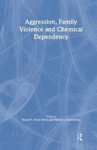 Cover image for Aggression, Family Violence and Chemical Dependency