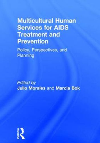 Multicultural Human Services for AIDS Treatment and Prevention: Policy, Perspectives, and Planning