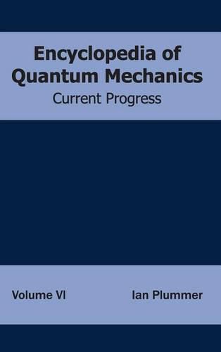 Cover image for Encyclopedia of Quantum Mechanics: Volume 6 (Current Progress)