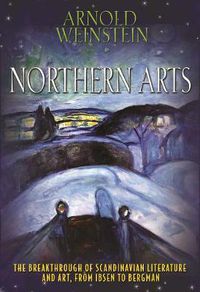 Cover image for Northern Arts: The Breakthrough of Scandinavian Literature and Art, from Ibsen to Bergman