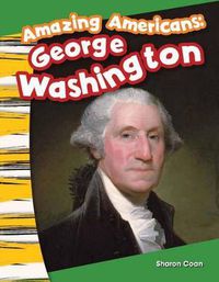 Cover image for Amazing Americans: George Washington