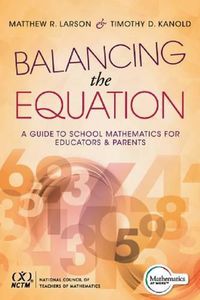 Cover image for Balancing the Equation: A Guide to School Mathematics for Educators and Parents