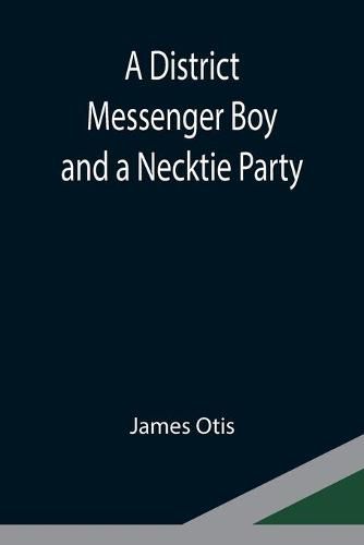 Cover image for A District Messenger Boy and a Necktie Party