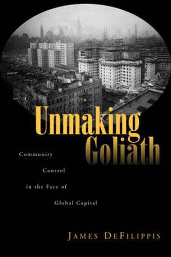 Cover image for Unmaking Goliath: Community Control in the Face of Global Capital