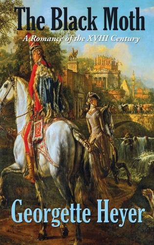 Cover image for The Black Moth: A Romance of the XVIII Century