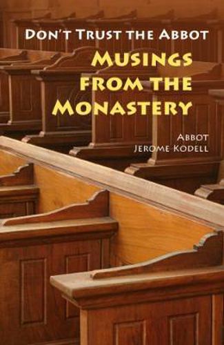 Cover image for Don't Trust the Abbot: Musings from the Monastery