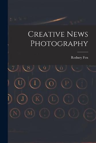 Cover image for Creative News Photography