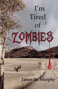 Cover image for I'm Tired of Zombies