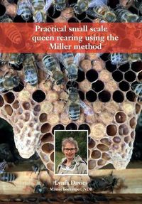 Cover image for Practical small scale queen rearing using the Miller method