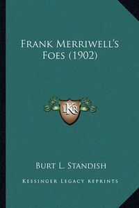 Cover image for Frank Merriwell's Foes (1902) Frank Merriwell's Foes (1902)