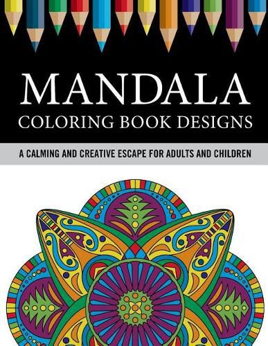 Cover image for Mandala Coloring Book Designs: A Calming and Creative Escape for Adults and Children