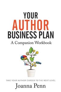 Cover image for Your Author Business Plan. Companion Workbook: Take Your Author Career To The Next Level