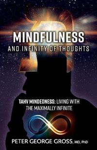 Cover image for Mindfulness and Infinity of Thoughts: Tahv Mindedness: Living with the Maximally Infinite