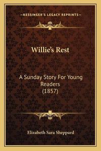 Cover image for Willie's Rest: A Sunday Story for Young Readers (1857)